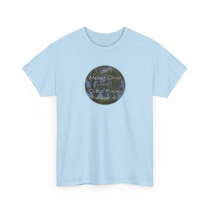 Mossy Oaks And Good Folks T-Shirt