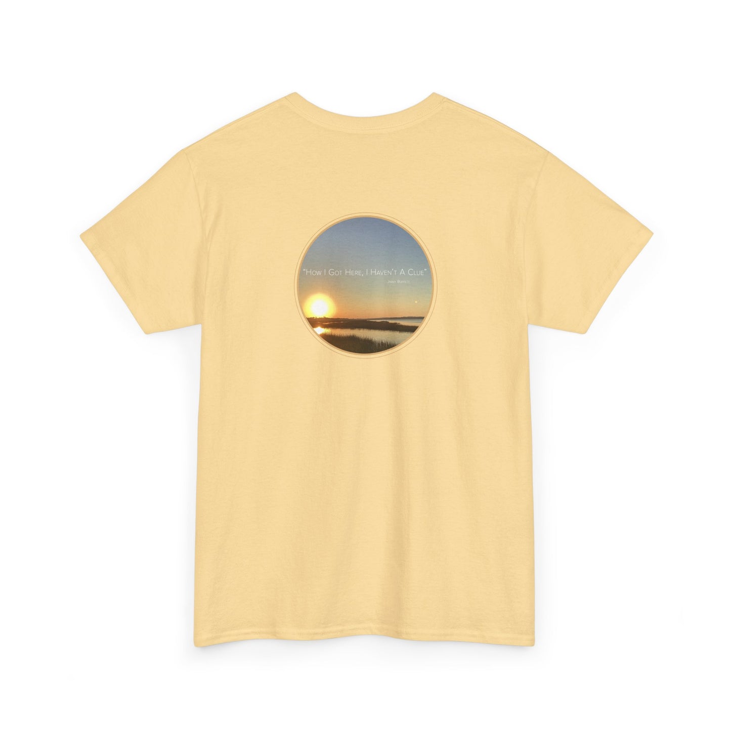 "How I Got Here I Haven't A Clue"  Jimmy Buffett - Design on Back