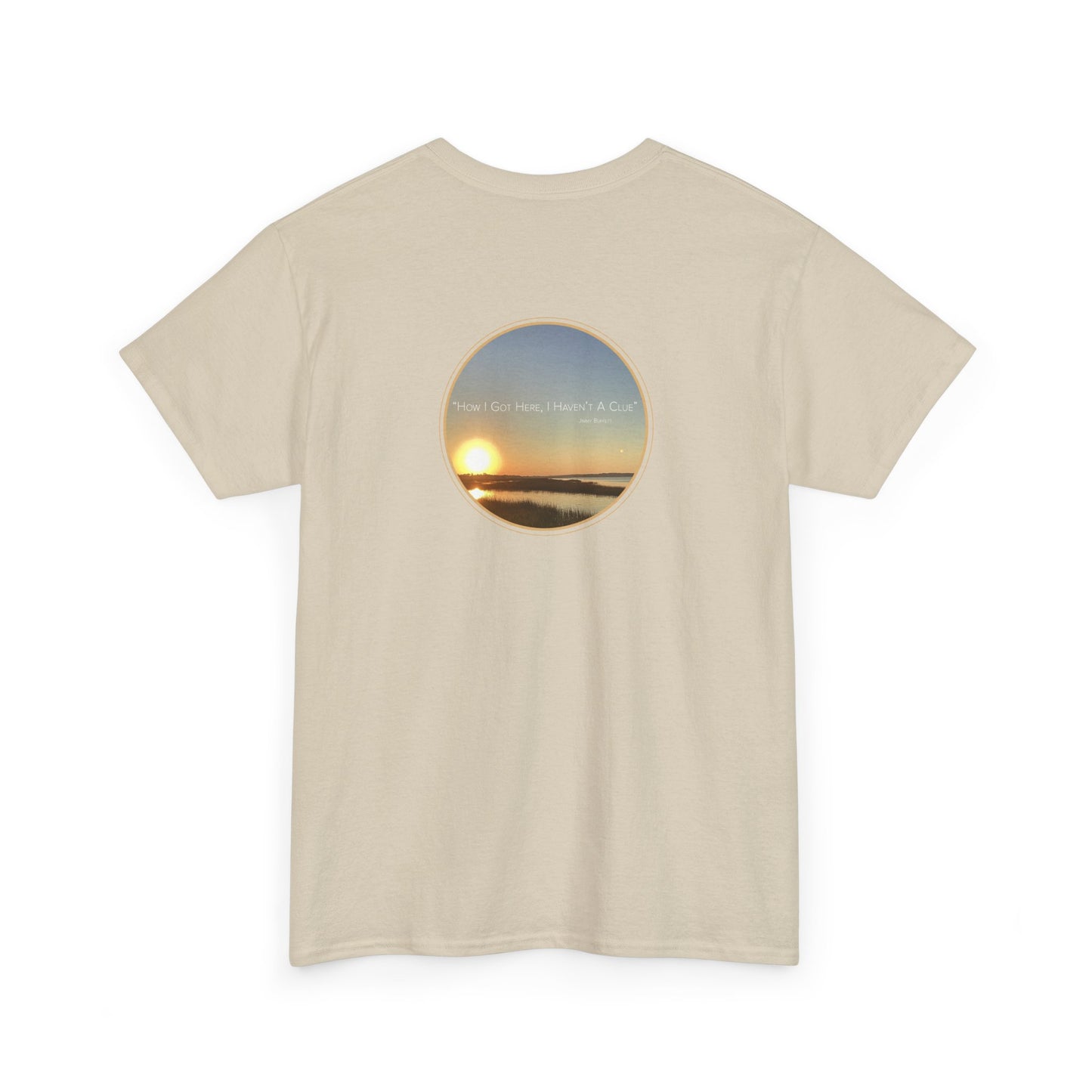 "How I Got Here I Haven't A Clue"  Jimmy Buffett - Design on Back